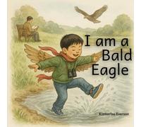 I am a Bald Eagle (I am a Wild Bird)
