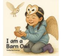 I am a Barn Owl (I am a Wild Bird)