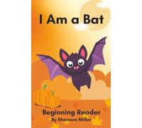 I Am a Bat: A Fun Fall Beginning Reader for Preschool and Kindergarten (-at Word Family)