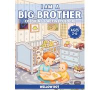 I am a Big Brother !: A Fun Coloring and Activity Book with Dinosaurs, Monster Trucks, Construction Vehicles, Positive Affirmations and Big Brother Adventures for Boys Ages 2-6