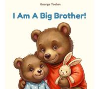 I Am A Big Brother!: An affirmation book for boys becoming a big brother (Ages 2-7) (I Am Ready. Big Kid Moments.)