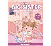 I am a Big Sister !: A Unicorn Themed Coloring and Activity Book with Positive Affirmations, Fun Activities, and Big Sister Adventures for Girls Ages 2-6 (My Big Moments Series)