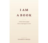 I am a book: A book whose pages I have only begun to turn.