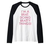 I am a Brat, Doing Bratty Things. Funny Design for a Brat Raglan Baseball Tee