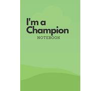 I AM A CHAMPION NOTEBOOK: This Notebook is a Blank White Ruled Lined Paper Journal /Holiday Notebook, Soft Green Cover, Gift item for kids, Adults ... Notes, Journalism and Festivity Notebook.