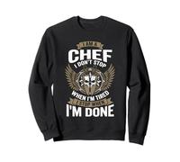 I Am A Chef Funny Cooking I Don’t Stop Design Sweatshirt
