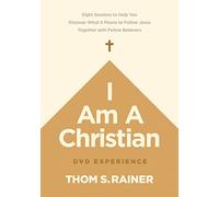 I Am a Christian Experience: Eight Sessions to Help You Discover What It Means to Follow Jesus Together With Fellow Believers