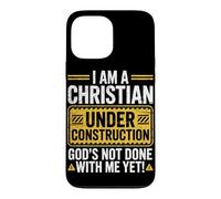 I Am a Christian Under Construction God’s Not Done with Me Case for iPhone 13 Pro Max