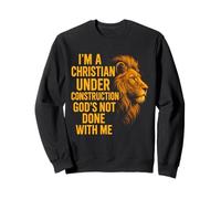 I Am A Christian Under Construction God's Not Done Lion Sweatshirt
