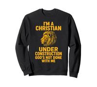 I Am A Christian Under Construction God's Not Done Lion Sweatshirt