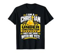 I Am A Christian Under Construction God's Not Done Yet T-Shirt
