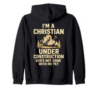 I Am A Christian Under Construction God's Not Done Zip Hoodie