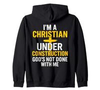 I Am A Christian Under Construction God's Not Done Zip Hoodie