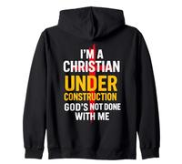 I Am A Christian Under Construction God's Not Done Zip Hoodie