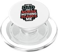 I Am A Dad And A Nurse Nothing Scares Me PopSockets PopGrip for MagSafe