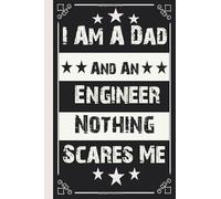 I Am A Dad And An Engineer Nothing Scares Me: Funny Happy Fathers day gift for Engineer dad | Quarantine father's day gift | fathers day gifts for ... Journal to write in thoughts and reflections