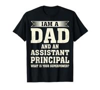I Am A Dad and Assistant Principal What's Your Superpower T-Shirt