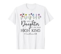 I Am a Daughter of The High King God Bible 2 Corinthian 6:18 T-Shirt