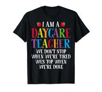 I Am a Daycare Teacher We Don’t Stop - Childcare Education T-Shirt