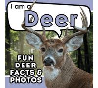 I am a Deer: A Children's Book with Fun and Educational Animal Facts with Real Photos! (I am... Animal Facts)