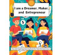 I Am a Dreamer, Maker & Entrepreneur: Inspirational Coloring Book for Teens - Empowering Creativity, Innovation, and Confidence for Young ... Coloring Journey for Teens Ages 12-18 & Up