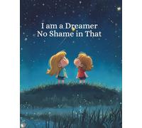 I am a Dreamer: No Shame in That