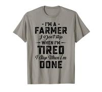 i am a farmer i don't stop when i am tired T-Shirt