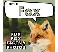 I am a Fox: A Children's Book with Fun and Educational Animal Facts with Real Photos! (I am... Animal Facts)