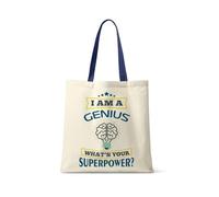 I Am A Genius. What's Your Superpower? Great Gift for Christmas, Birthdays, and Any Special Day, Reusable Bag, Shopping Tote Bag. (French Navy Handle)