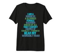 I Am A Goddess Glorious Female Warrior Hear My Womanly Roar Premium T-Shirt