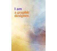 I Am A Graphic Designer - Manifestation Notebook For Creative Entrepreneurs: Daily Affirmation & Vision Notebook for Designers | Build Confidence, ... On The Cover | 120 Gray Lined Pages