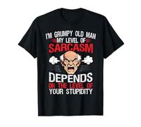I Am A Grumpy Old Man My Level of Sarcasm Depends On Your T-Shirt