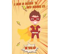 I am a Hero and my name is Kylo: Writing And Drawing Journal Notebook for boys,sketch book for Kids, Kylo's Personalized Birthday Gift, For 4-12 Year ... Son or Nephew Happy Birthday in your own way!
