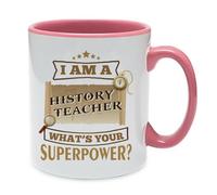 I Am A History Teacher Whats Your Superpower?, Teacher Appreciation Gift, Inside Coloured Coffee, Tea Mug. (Pink)