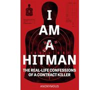 I Am a Hitman: The Real-Life Confessions of a Contract Killer
