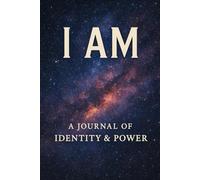 I Am: A Journal Of Identity & Power: / 6x9 Pocket-Size / 2 Motivating Message Pages/ 118 Workbook Pages/ Glossy Cover/