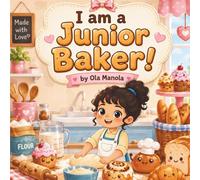 I Am a Junior Baker!: A Fully Illustrated Career Story for Kids About Baking, Recipes, and Following a Sweet Dream (I Am a Helper! Series of books for children.)