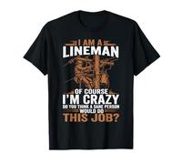 I Am A Lineman of Course I'm Crazy Design T-Shirt