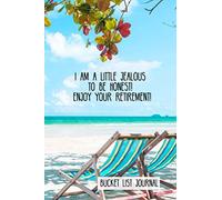 I am a little jealous to be honest! Enjoy your retirement!: Bucket List Journal gift for retiring co-worker.