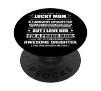 I am a Lucky Mom of Stubborn Daughter She Bought Me This PopSockets Adhesive PopGrip