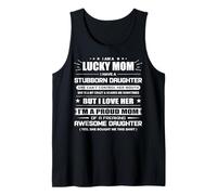 I am a Lucky Mom of Stubborn Daughter She Bought Me This Tank Top