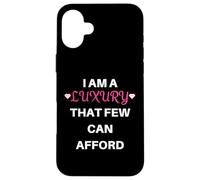 I Am A Luxury That Few Can Afford Funny Diva Pride Case for iPhone 16 Plus