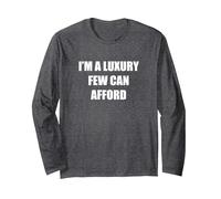 I am a Luxury that only a Few can Afford Long Sleeve T-Shirt, Adult Unisex, Dark Heather Grey, Small