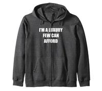 I am a luxury that only a few can afford Zip Hoodie, Adult Unisex, Dark Heather Grey, Small