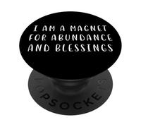 I am a magnet for abundance blessings Motivating Statement PopSockets Adhesive PopGrip