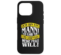 #I am a man i can do and leave what my wife wants Case for iPhone 16 Pro