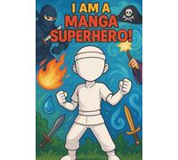 I am a Manga Super Hero: Create your own Anime/Japanese Comic Hero story