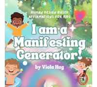 I am a Manifesting Generator: Human Design Affirmations for your MG Kid