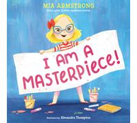 I Am a Masterpiece! : An Empowering Story About Inclusivity and Growing Up with Down Syndrome