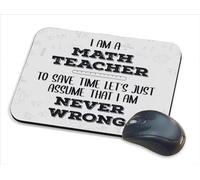 I Am a Math Teacher... Assume I am Never Wrong, Best Teacher Gifts, Mouse Pad, Mouse Mat, PC/Computer Accessories.